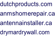 dutchproducts.com anmshomerepair.ca antennainstaller.ca drymardrywall.com